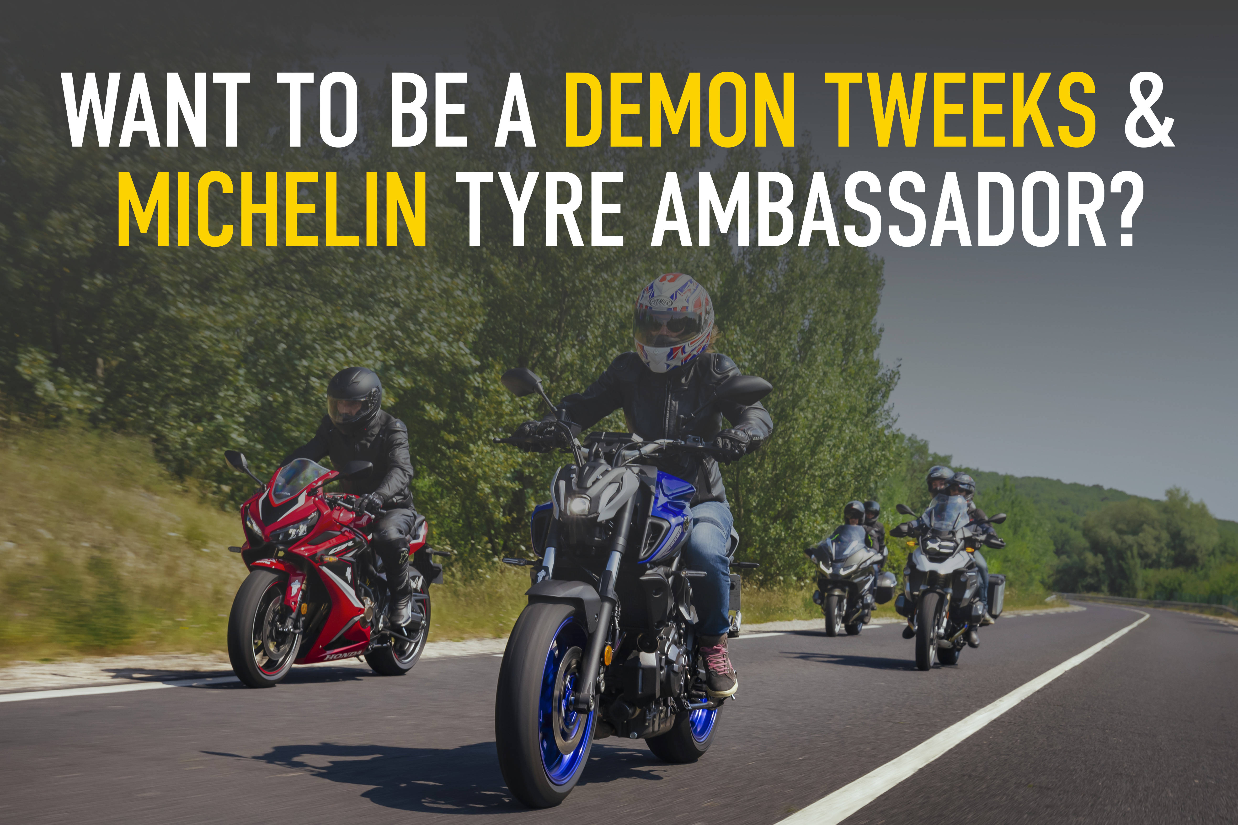 Want to be a Demon Tweeks & Michelin Tyre Ambassador?